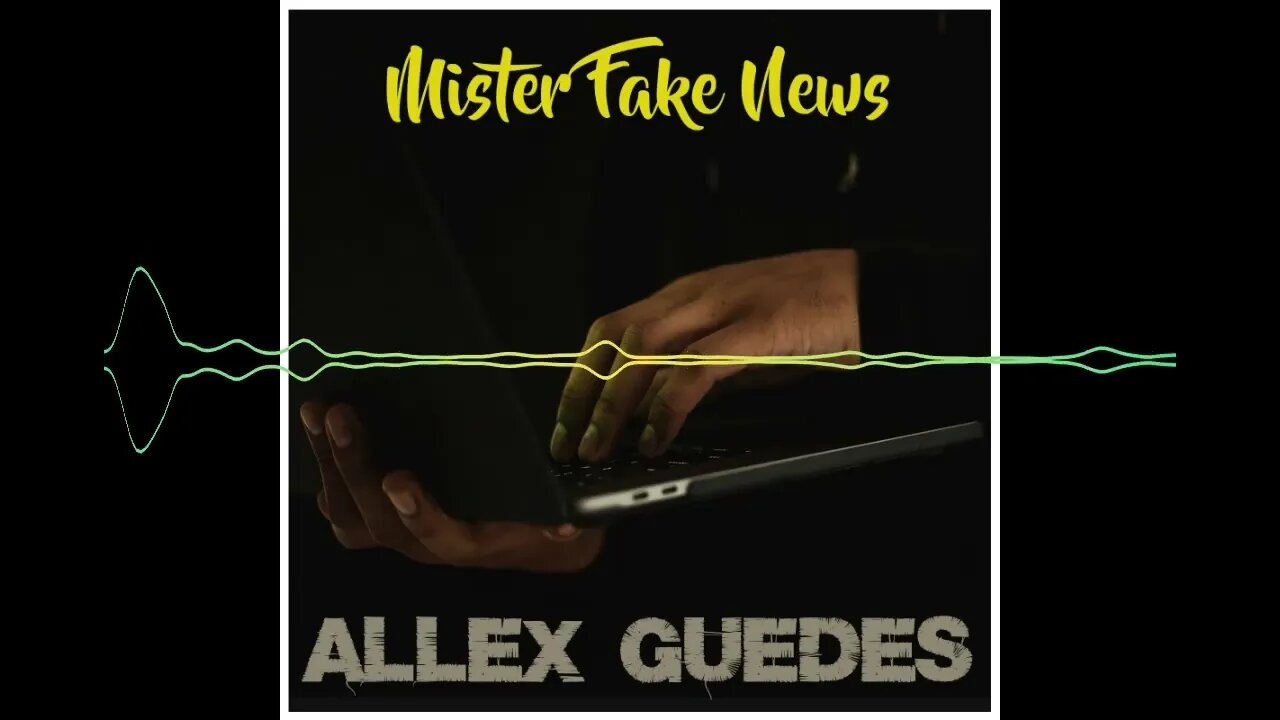 Mister fake News - Allex Guedes #pop #soul #mpb #latin #trap #rap #hiphop