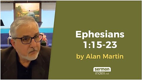 Ephesians 1:15-23 by Alan Martin