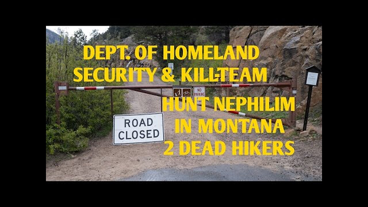 DEPT OF HOMELAND SECURITY & A KILL-TEAM HUNT A GIANT/NEPHILIM IN MONTANA 2 DEAD HIKERS