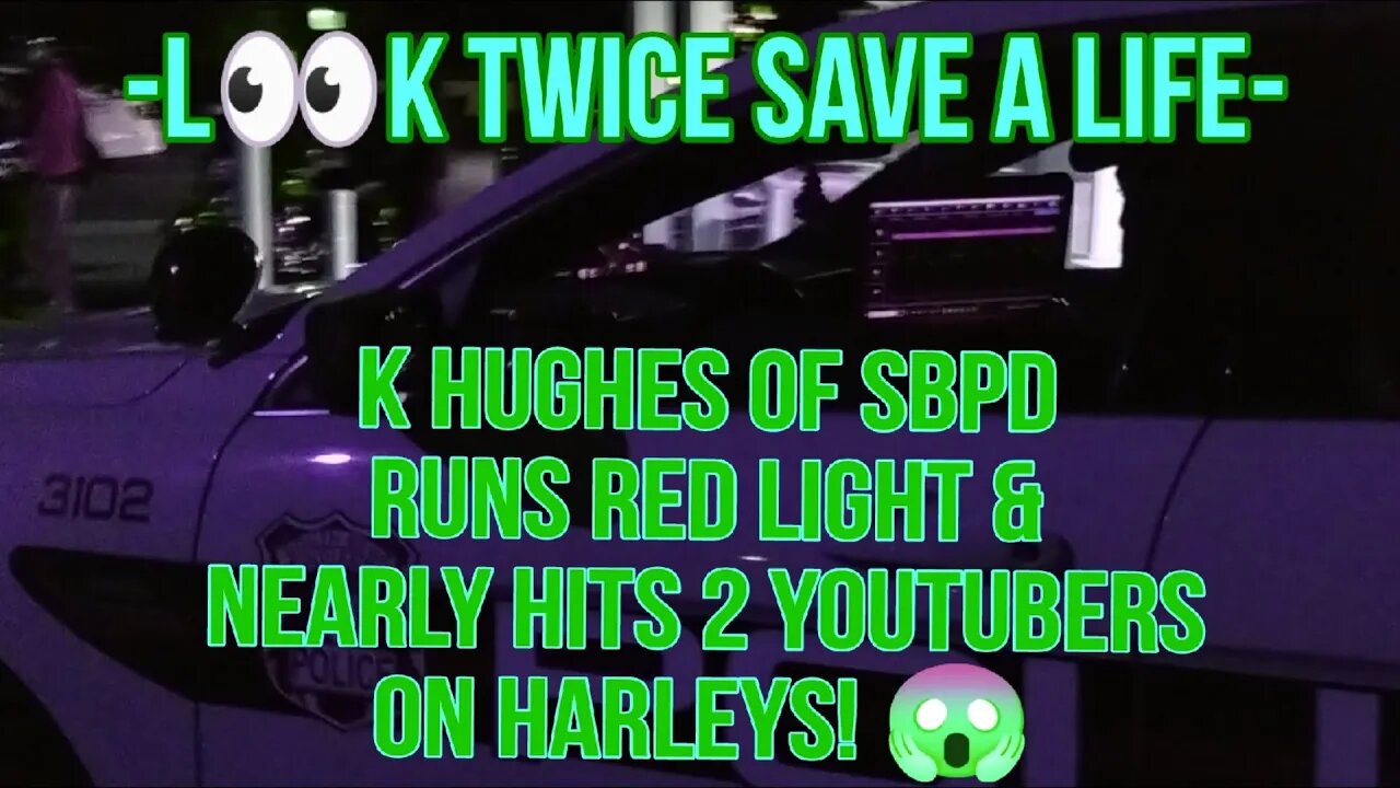 SBPD Cop K Hughes Runs Red Light Almost Hits @Freedom2Film574 & @CountyAudits On Their Harley's