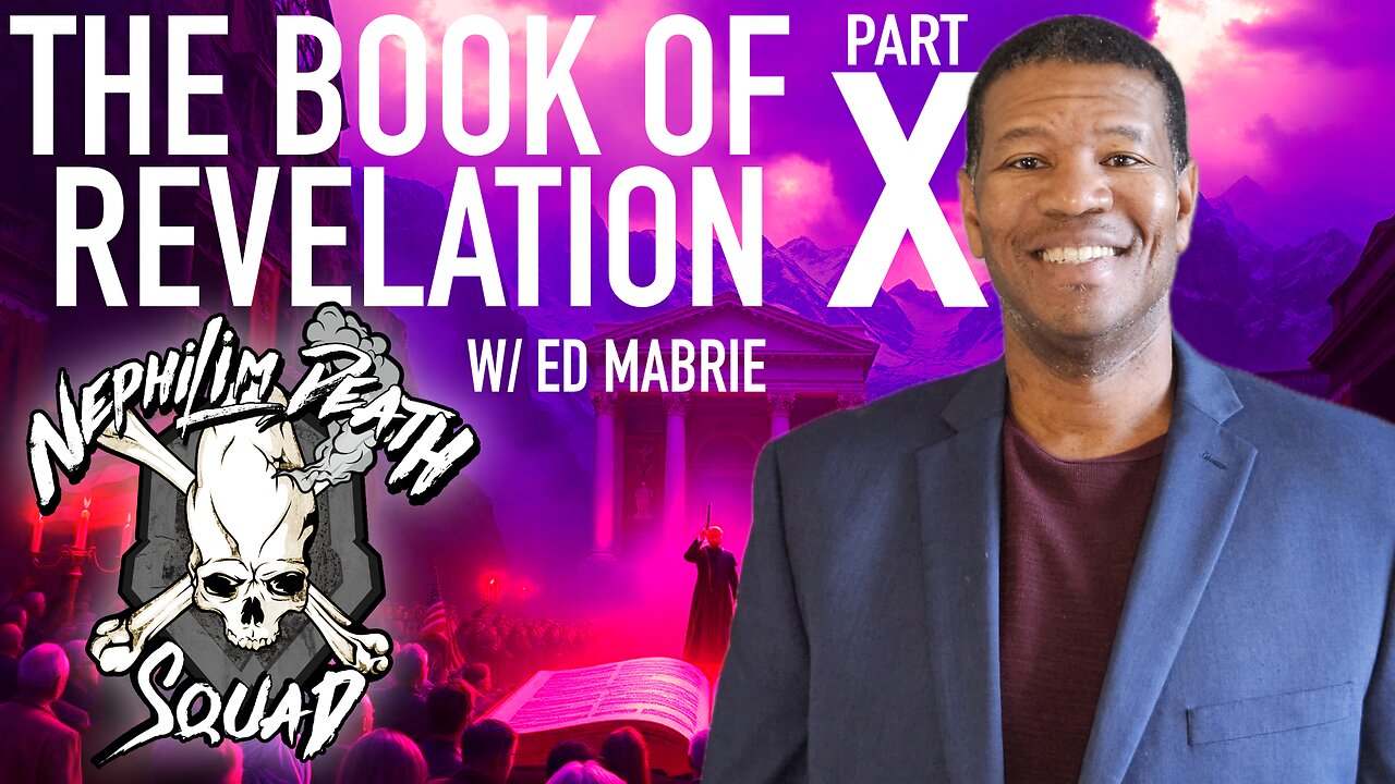 The Book of Revelation Part X w/ Ed Mabrie