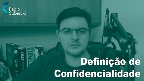 Qual é a definição de confidencialidade