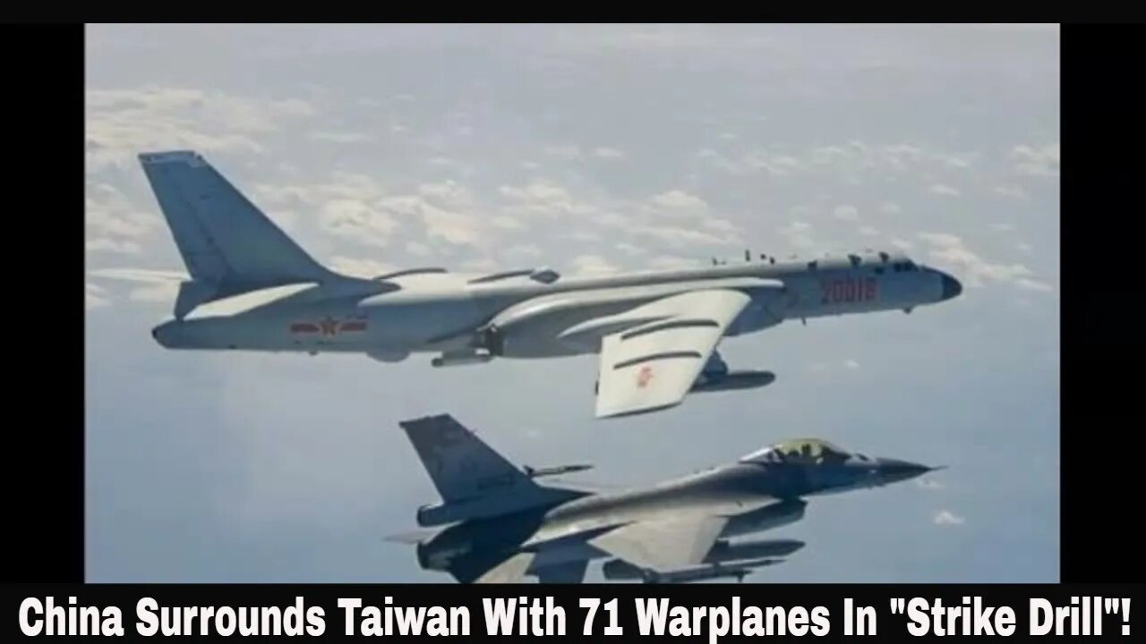 China Surrounds Taiwan With 71 Warplanes In "Strike Drill"!