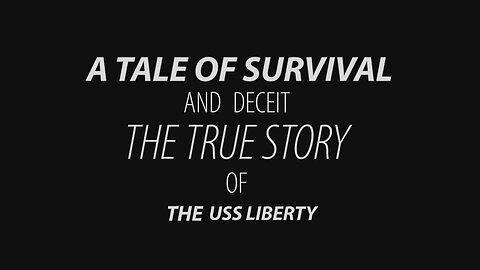 USS Liberty - The Real Story as Told by the Survivors