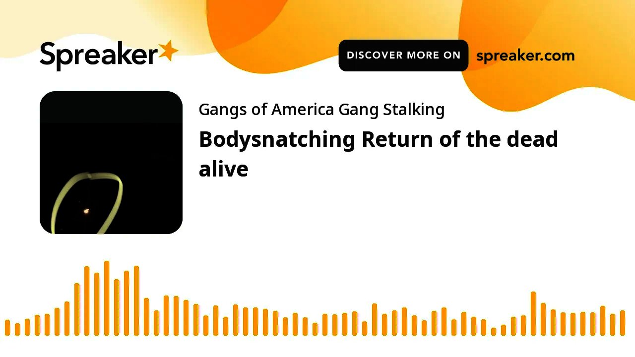 Bodysnatching Return of the dead alive