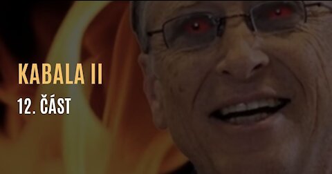 Kabala II (12. část – Bill Gates a jeho snahy ovládnout potravinový průmysl)