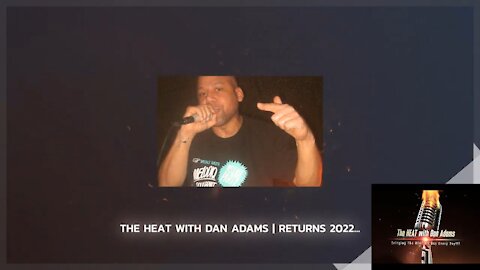 The HEAT with Dan Adams | Returns 2022...