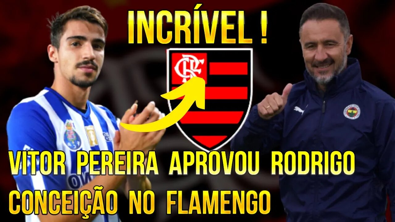 INCRÍVEL! RODRIGO CONCEIÇÃO NO FLAMENGO! VITOR PEREIRA APROVOU CAMISA 17 DO PORTO - É TRETA!!!