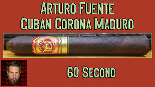 60 SECOND CIGAR REVIEW - Arturo Fuente Cuban Corona Maduro