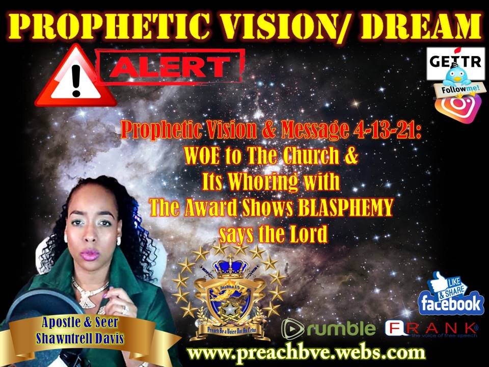 Prophetic Vision & Message 4-13-21: WOE to The Church & Its Whoring with The Award Shows