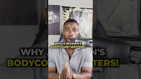 Why A Woman’s Body Count Will Always Matter