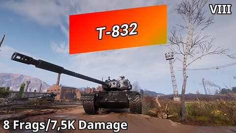 T-832 (8 Frags/7,5K Damage) | World of Tanks