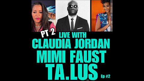 CJL Ep #2 Part #2 Let’s talk about it with Claudia Jordan & Co-Host Mimi Faust & Talus