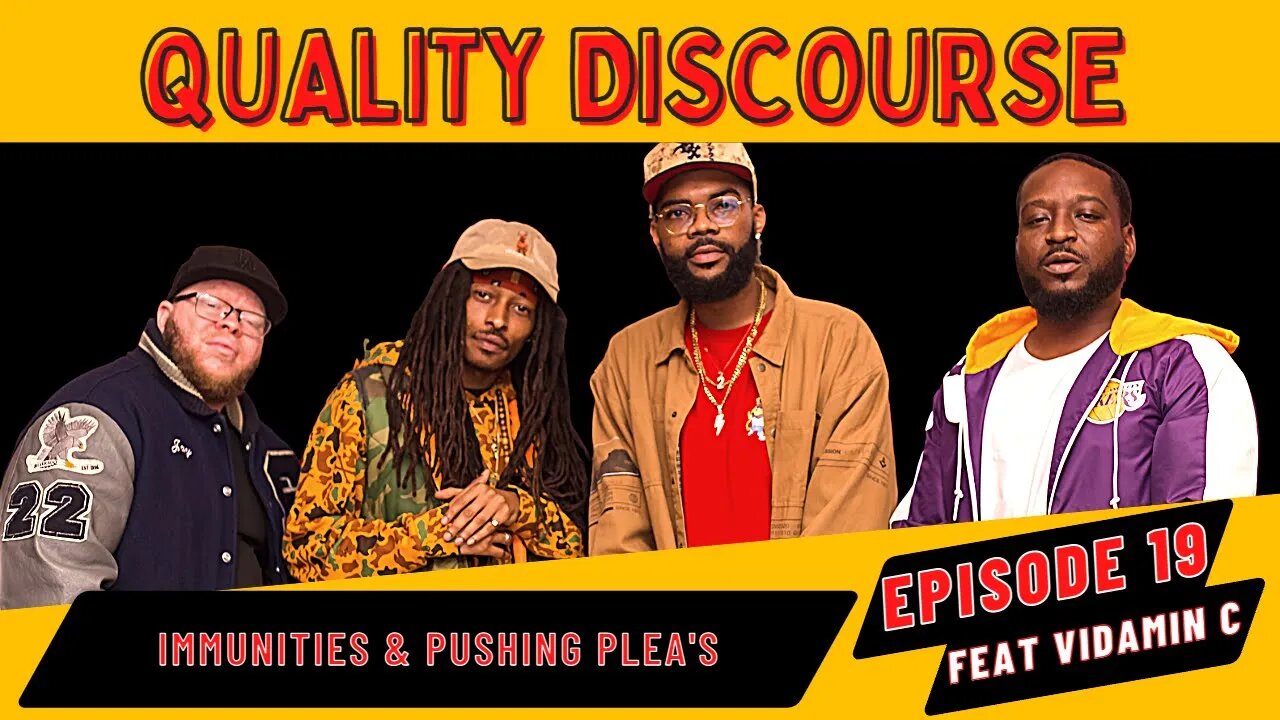 Quality Discourse | Episode 19 | "Immunities & Pushing Plea's" | (Feat. Vidamin C)