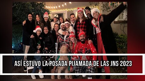 ASÍ ESTUVO LA POSADA PIJAMADA DE LAS JNS 2023