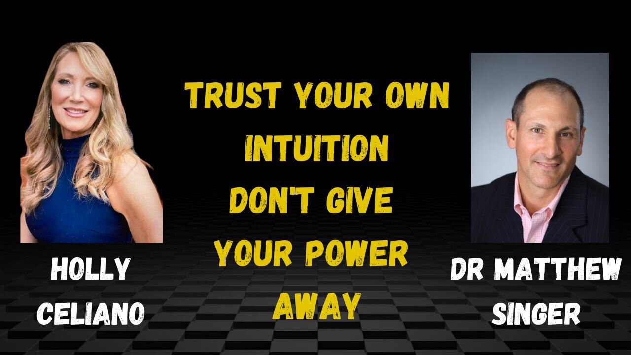 Holly Celiano & Dr Matthew Singer Trust Your Own Intuition & Don't Give Your Power Away