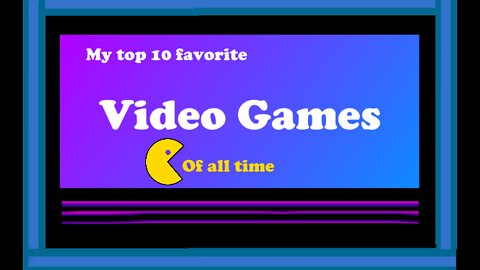 My Top 10 Favorite Video Games of All Time (My Evolution as a Game Developer part 2)