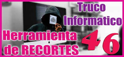 Truco Informático 46 Herramienta de Recortes