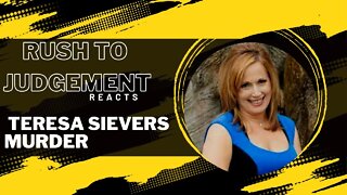 Rush to Judgement Reacts 🔪Teresa Sievers Murder