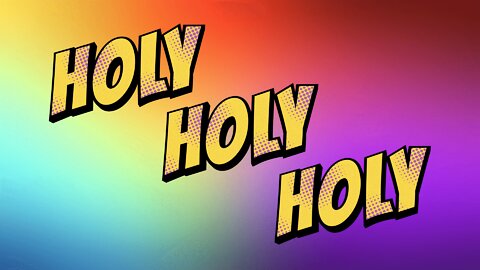 Holy, Holy, Holy