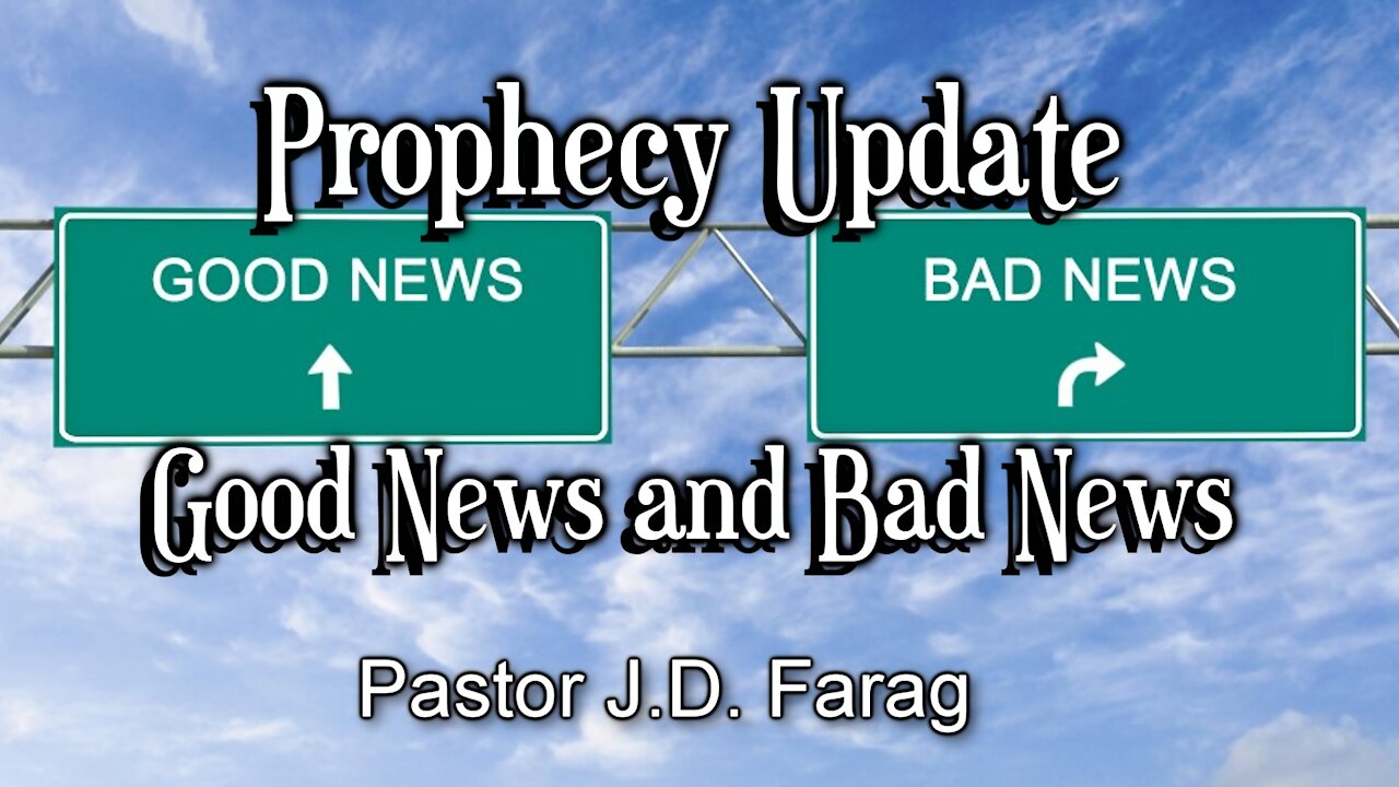 Prophecy Update: Good News and Bad News