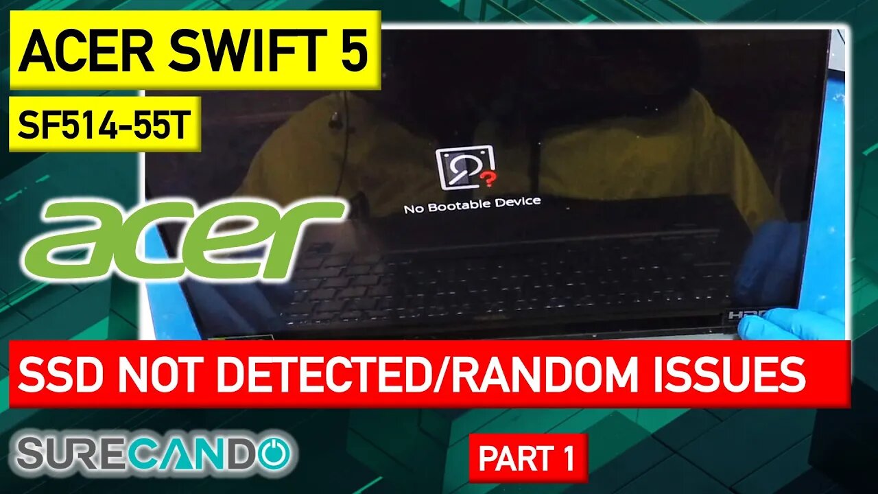 Acer Laptop randomly detect SSD. Repair. Swift 5 SF514-55T NO BOOTABLE DEVICE MSG Part 1