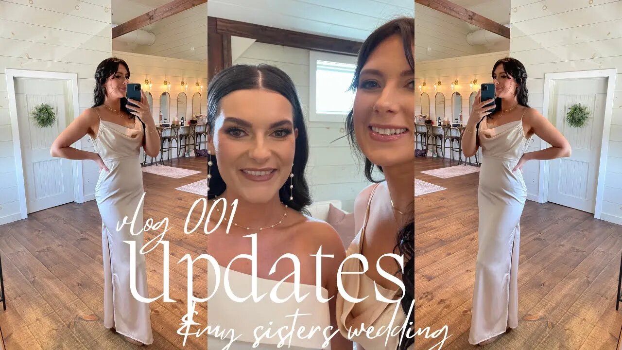 updates, my sisters wedding | vlog 001