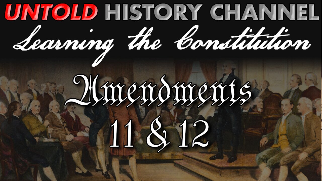 Learning The Constitution | Amendments 11 and 12