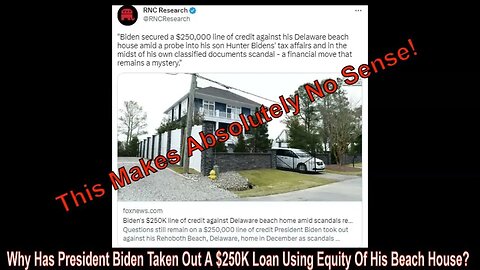 Why Has President Biden Taken Out A $250K Loan Using Equity Of His Beach House?