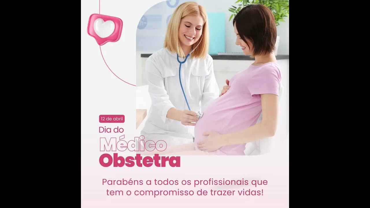 DIA 12 DE ABRIL - DIA DO MÉDICO OBSTETRA - PARABÉNS