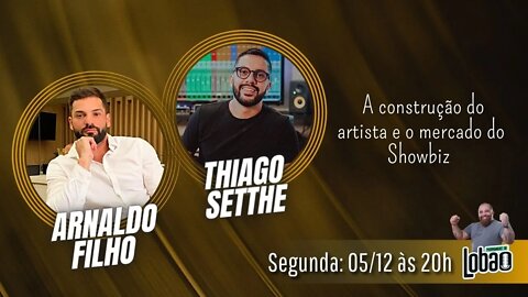 ARNALDO FILHO e THIAGO SETTHE | PROGRAMACAST do LOBÃO - EP. 197