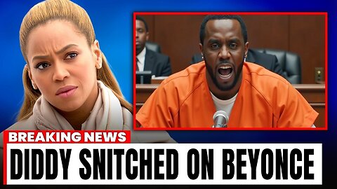 BOOM! Did Diddy SNITCH on Beyonce in Court for Bail