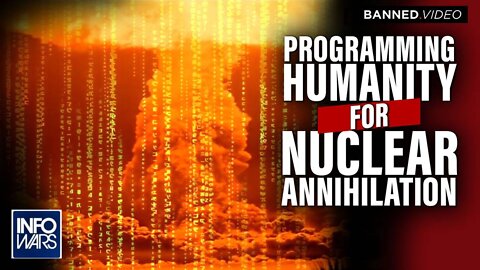 Learn How Humanity is Being Programmed to Face Nuclear Annihilation