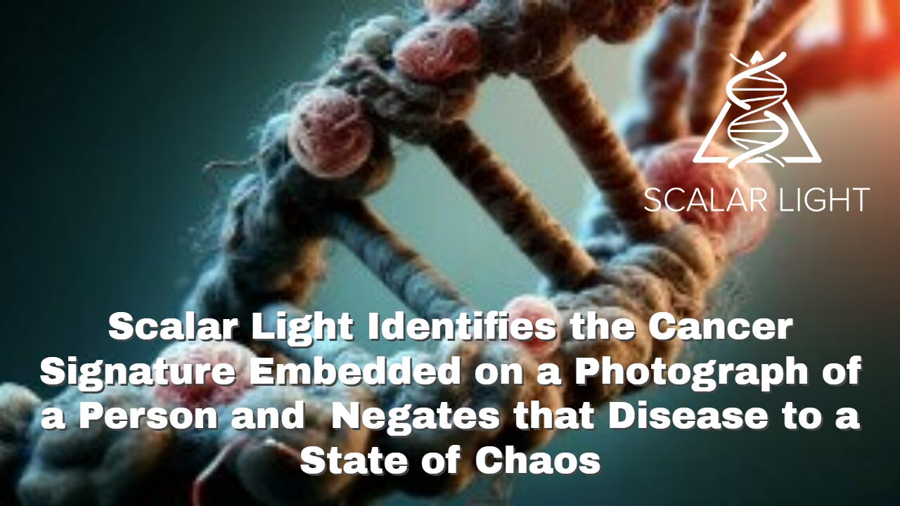 Scalar Light Identifies the Cancer Signature Embedded on a Photograph and Negates that Disease