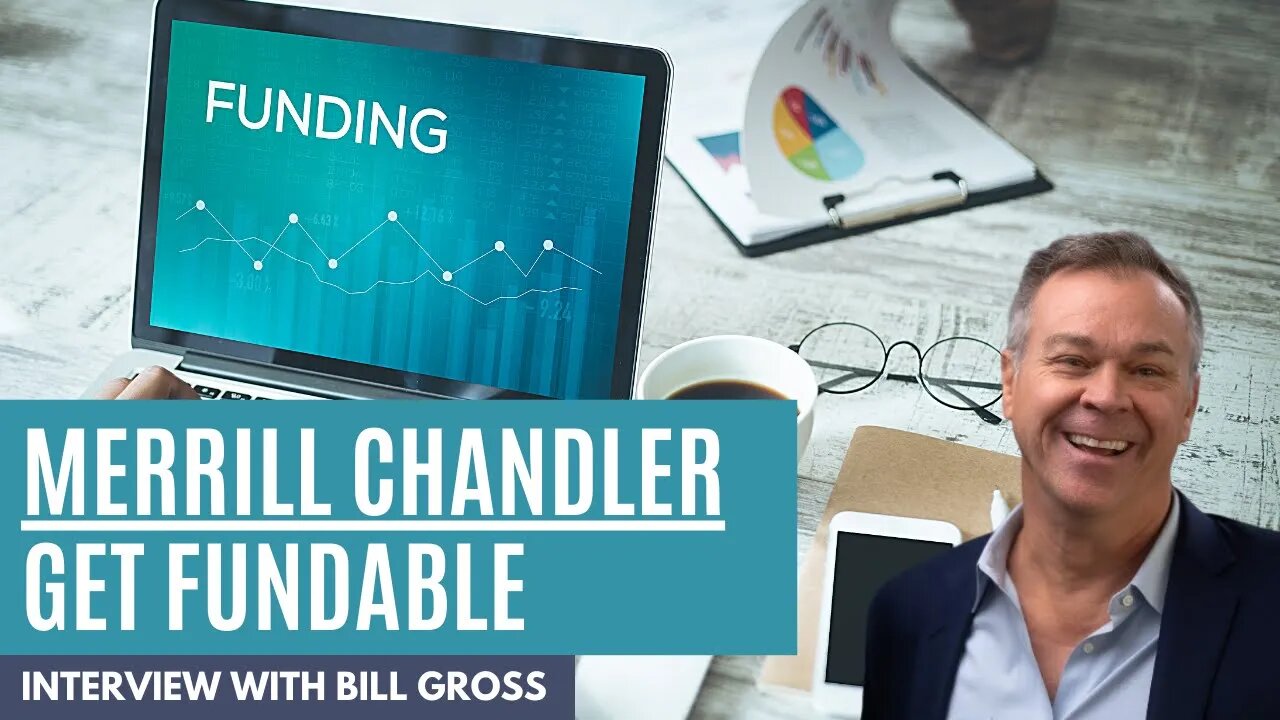 Get Fundable with Merrill Chandler | Interview with Bill Gross