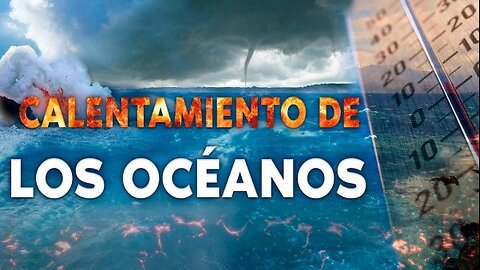 Calentamiento del Océano, una bomba de tiempo