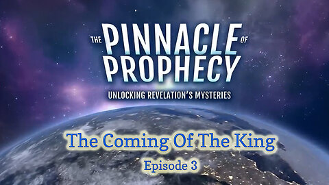 Pinnacle of Prophecy - Ep3 - The Coming Of The King by Doug Batchelor