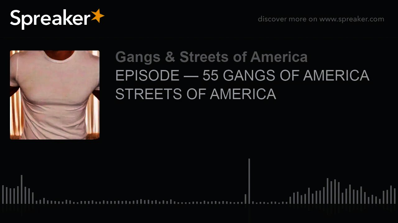 EPISODE — 55 GANGS OF AMERICA STREETS OF AMERICA