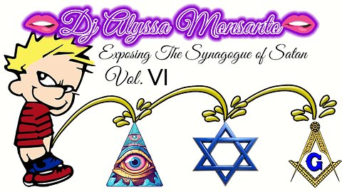 Dj Alyssa Monsanto Exposing The Synagogue of Satan, Vol. VI (Visual/Video Mixtape)