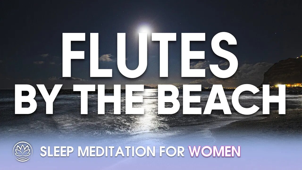 Flutes By The Beach // Sleep Meditation for Women