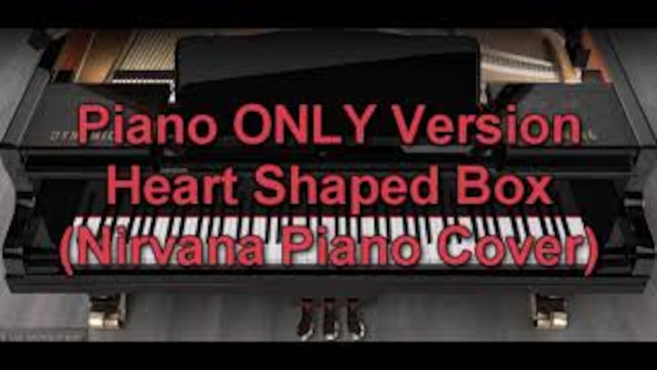 Piano ONLY Version - Heart Shaped Box (Nirvana Piano Cover)