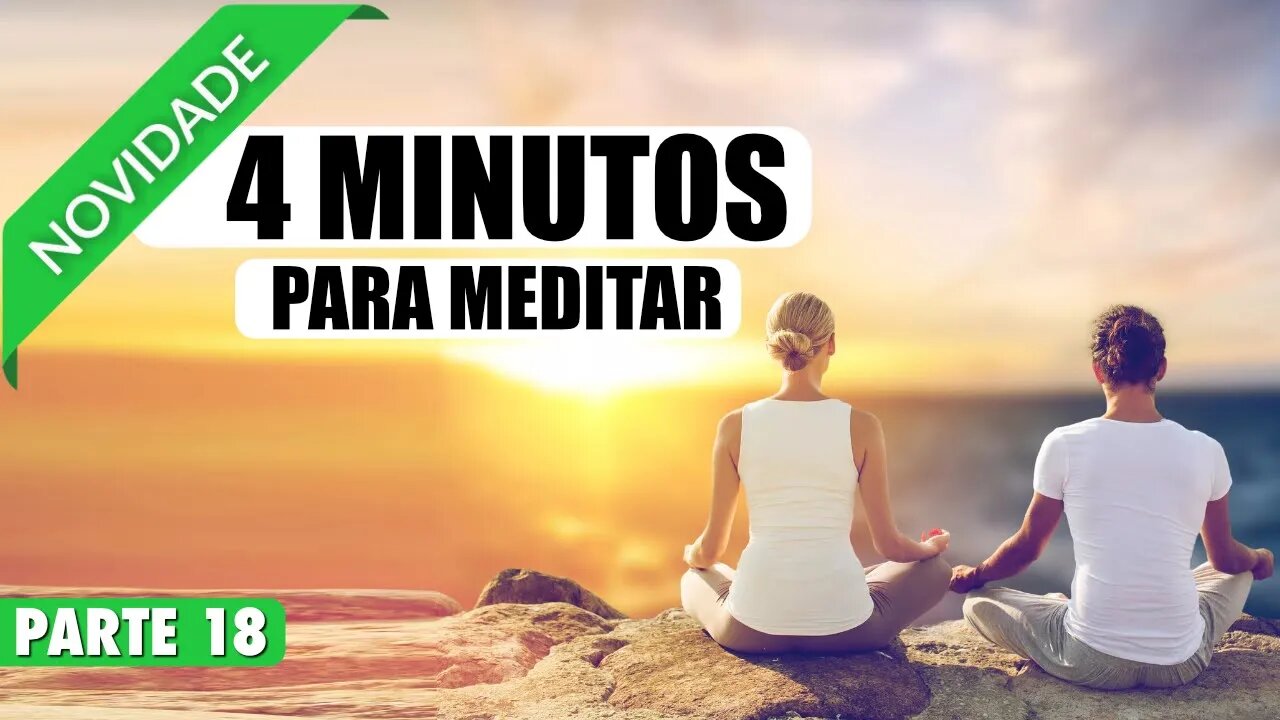 MEDITAÇÃO 4 MINUTOS PARA FORTALECER O AMOR EM SEU RELACIONAMENTO - PARTE 18 DE 20