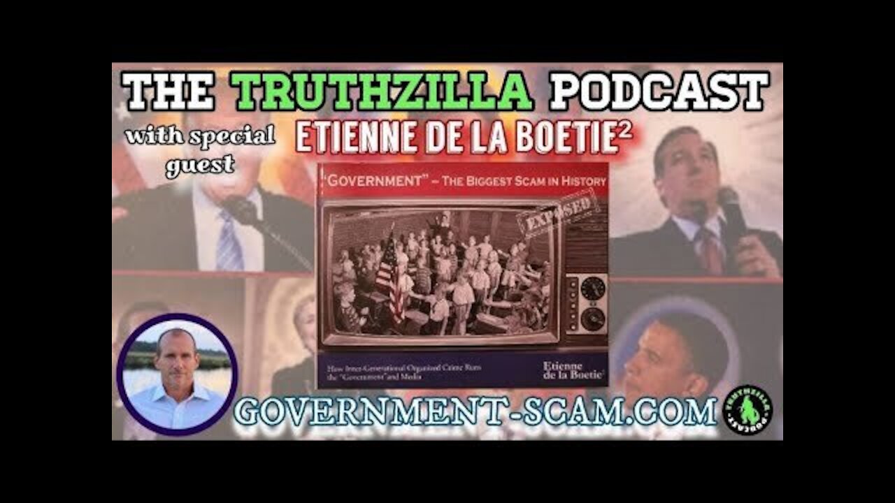 Truthzilla Podcast #037 - Étienne de La Boétie^2 - Government-Scam.com