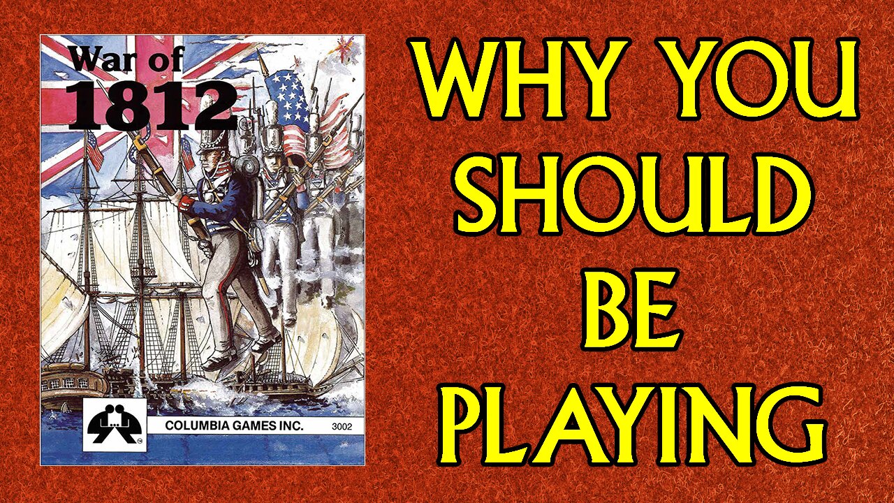 Why you Should be Playing: War of 1812