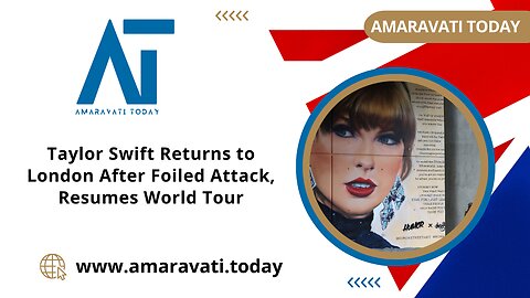Taylor Swift Returns to London After Foiled Attack, Resumes World Tour | Amaravati Today