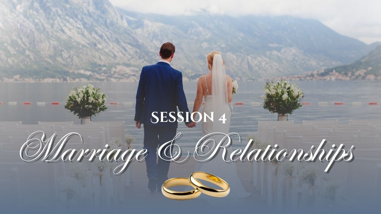 Marriage & Relationships session 4