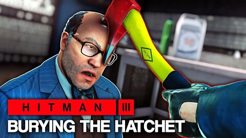 HITMAN™ 3 - Burying The Hatchet (Silent Assassin)