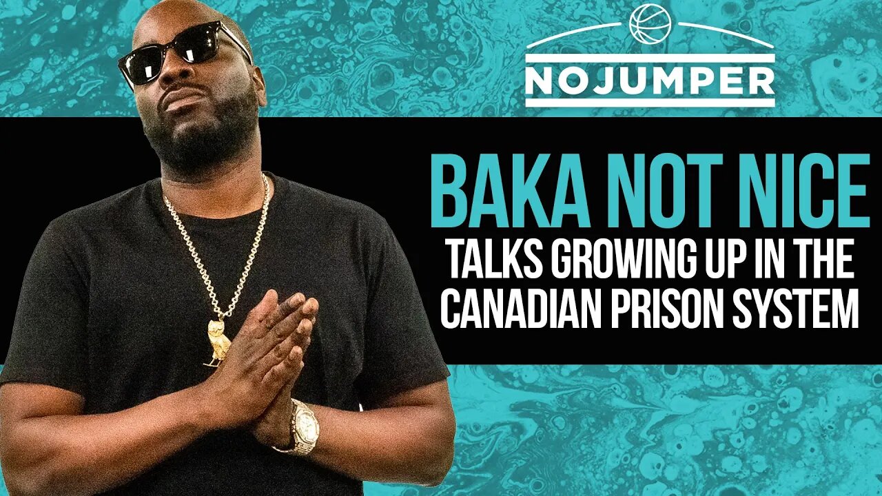 Baka Not Nice Talks Growing Up in the Canadian Prison System
