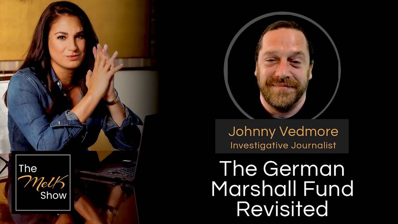 Mel K & Johnny Vedmore | The German Marshall Fund Revisited |