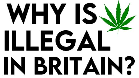 Why is Cannabis Illegal in Britain? (REUPLOAD)